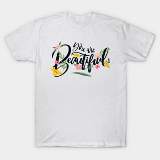 You are beautiful flower T-Shirt